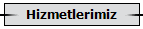 Hizmetlerimiz